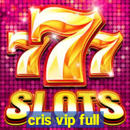 cris vip full